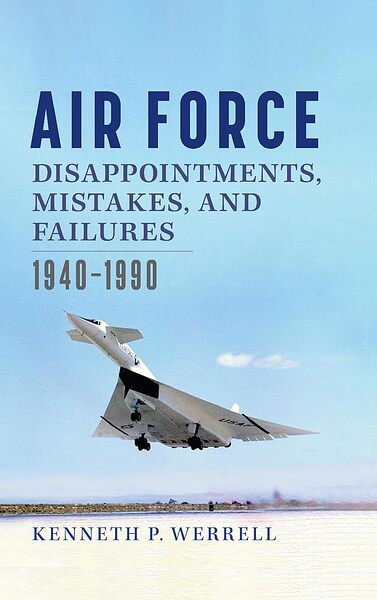 Air Force Disappointments, Mistakes, and Failures - 1940-1990
