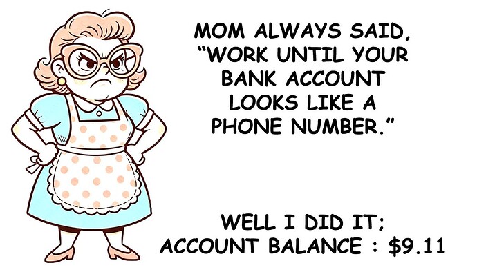 mom always said work until