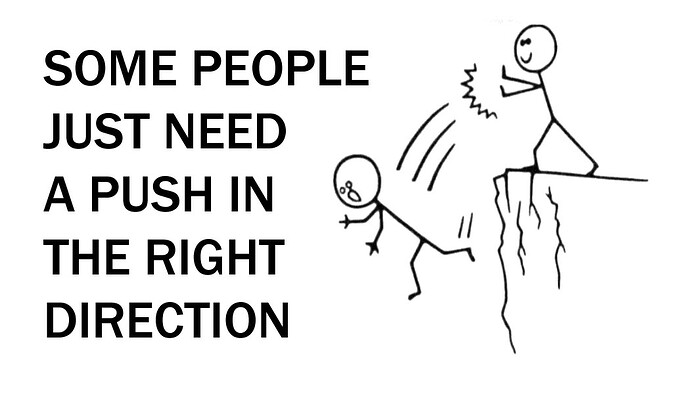 some people just need a push